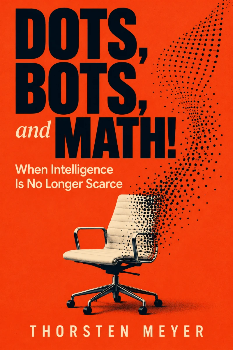 Book cover of Dots, Bots, and Math! When Intelligence Is No Longer Scarce by Thorsten Meyer: an office chair dissolving into black dots on an orange background