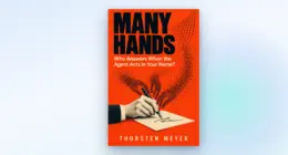 The orange-red cover of Many Hands: Who Answers When the Agent Acts in Your Name? by Thorsten Meyer, a hand signing a document while dotted hands reach in, on a light blue background